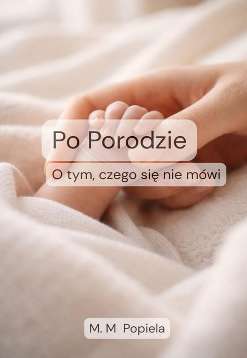 Po Porodzie -O tym,czego sie nie mowi