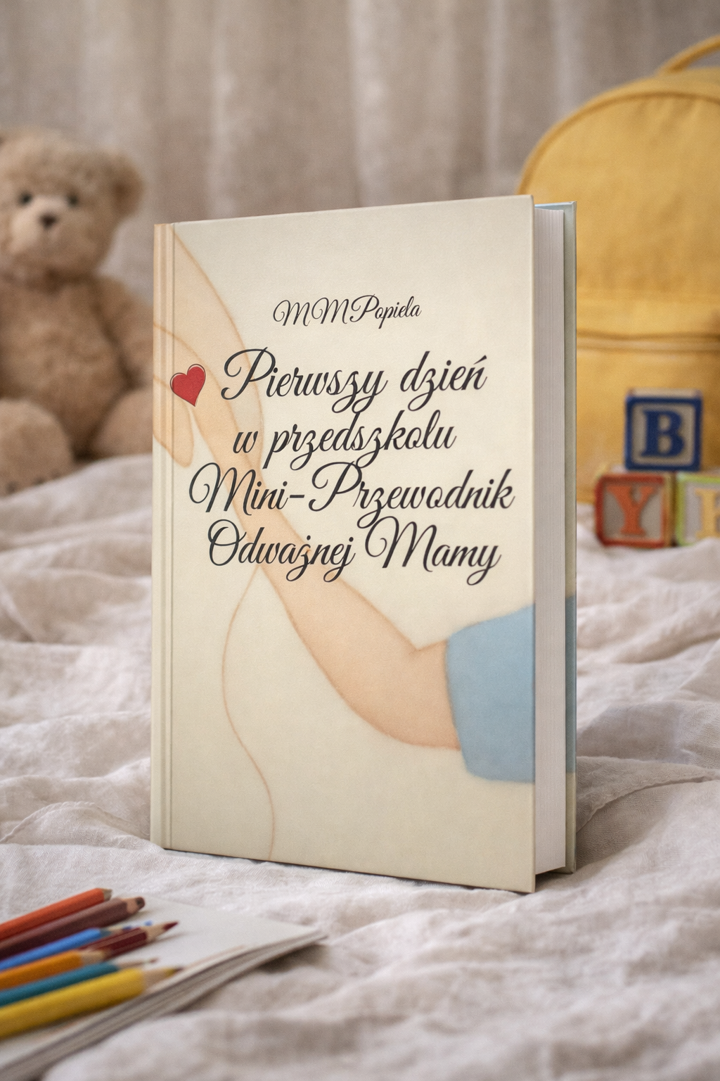 Pierwszy dzień w przedszkolu Mini-Przewodnik Odważnej Mamy